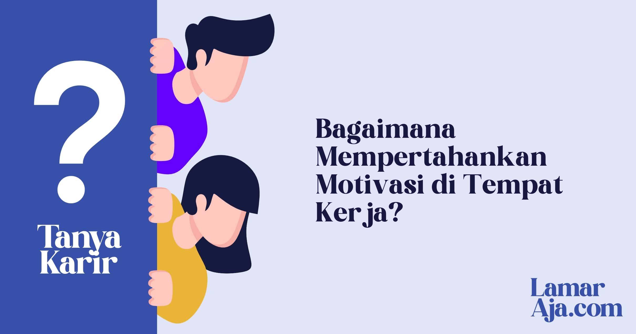 Bagaimana Mempertahankan Motivasi di Tempat Kerja?